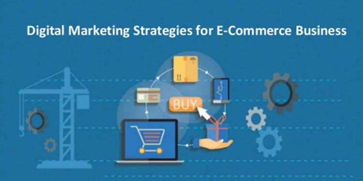 Digital Marketing Strategies For Ecommerce Business